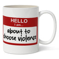 Choose Violence Coffee Mug