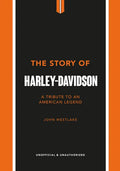 The Story of Harley-Davidson: A Tribute to an American Icon - Hardcover