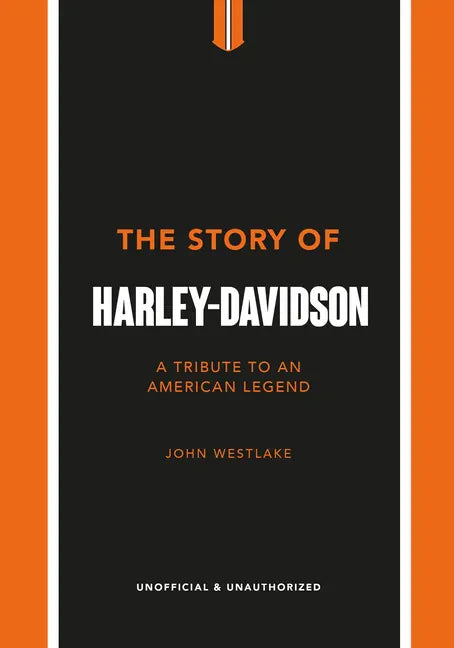 The Story of Harley-Davidson: A Tribute to an American Icon - Hardcover